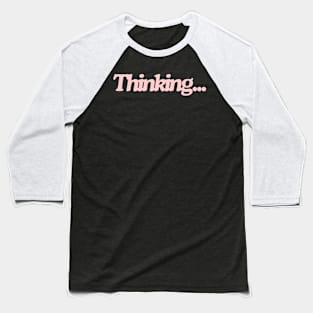 thinking... Baseball T-Shirt